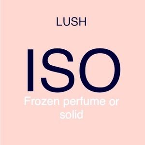 ISO LUSH Cosmetics Frozen liquid/or solid perfume